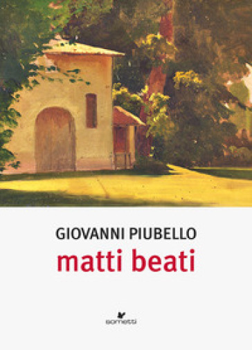 Matti beati - Giovanni Piubello