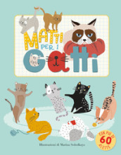 Matti per i gatti. Ediz. illustrata