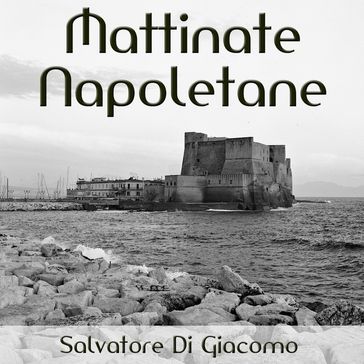 Mattinate Napoletane - Salvatore Di Giacomo