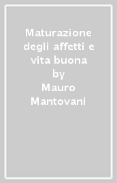 Maturazione degli affetti e vita buona