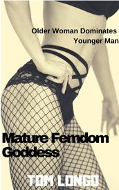 Mature Femdom Goddess: Older Woman Dominates Younger Man