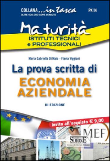 Maturità istituti tecnici e professionali. La prova scritta di economia aziendale - Maria Gabriella Di Maio - Flavia Viggiani