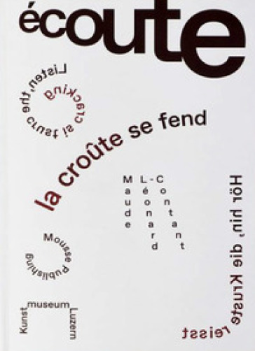 Maude Léonard-Contant. Ecoute. La croute se fend-Listen. The crust is cracking-Hor hin. Di...