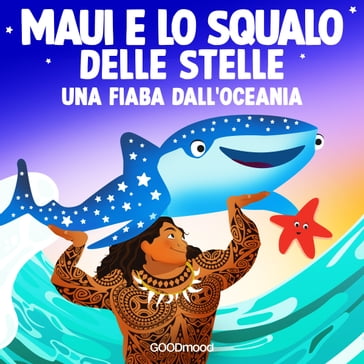 Maui e lo squalo delle stelle - GOODmood