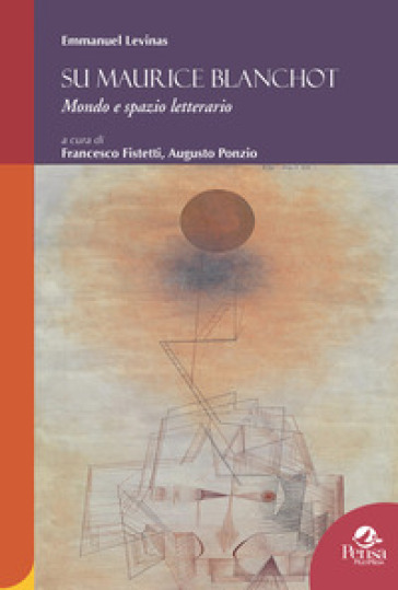 Su Maurice Blanchot. Mondo e spazio letterario - Emmanuel Levinas