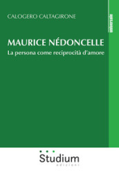 Maurice Nédoncelle. La persona come reciprocità d amore