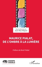 Maurice Pialat, de l ombre à la lumière