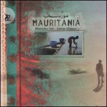 Mauritania. Ediz. illustrata - Mamadou Sall - Adrien Chapuis
