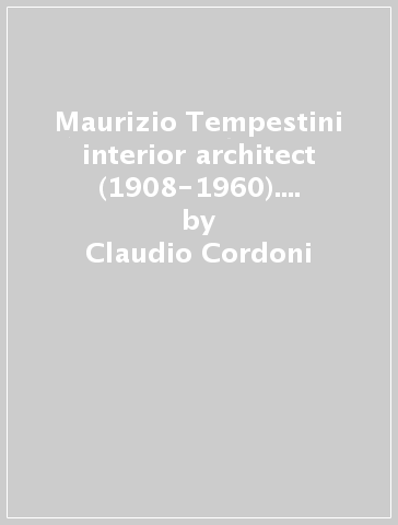 Maurizio Tempestini interior architect (1908-1960). Ediz. inglese - Claudio Cordoni