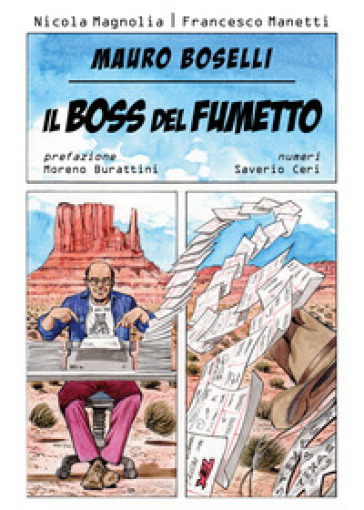 Mauro Boselli. Il boss del fumetto - Nicola Magnolia - Francesco Manetti