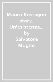 Mauro Rostagno story. Un esistenza policroma