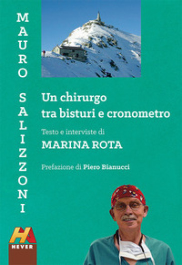 Mauro Salizzoni. Un chirurgo tra bisturi e cronometro - Marina Rota