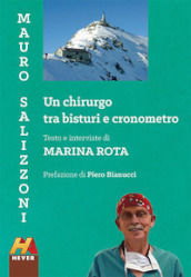 Mauro Salizzoni. Un chirurgo tra bisturi e cronometro