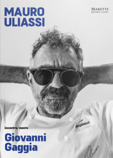 Mauro Uliassi incontra-meets Giovanni Gaggia. Ediz. bilingue - Mauro Uliassi - Giovanni Gaggia