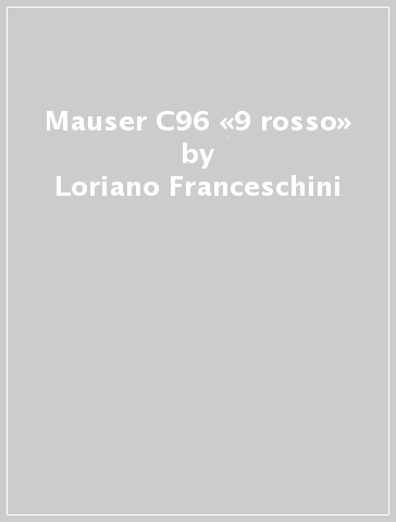 Mauser C96 «9 rosso» - Loriano Franceschini