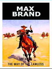 Max Brand - The Untamed - The Way Of The Lawless