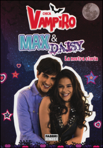 Max e Daisy. La nostra storia. Chica Vampiro - AA.VV. Artisti Vari