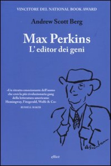 Max Perkins. L'editor dei geni - Andrew Scott Berg