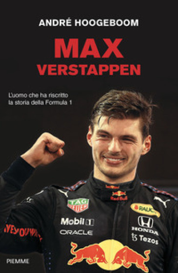 Max Verstappen. L'uomo che ha riscritto la storia della Formula 1 - André Hoogeboom
