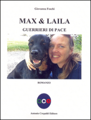 Max &amp; Laila. Guerrieri di pace - Giovanna Foschi