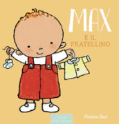 Max e il fratellino. Ediz. a colori