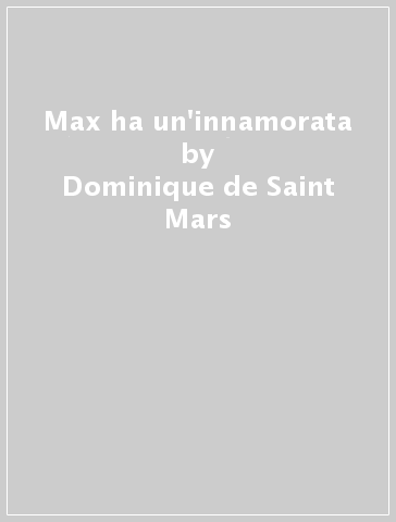Max ha un'innamorata - Dominique de Saint Mars