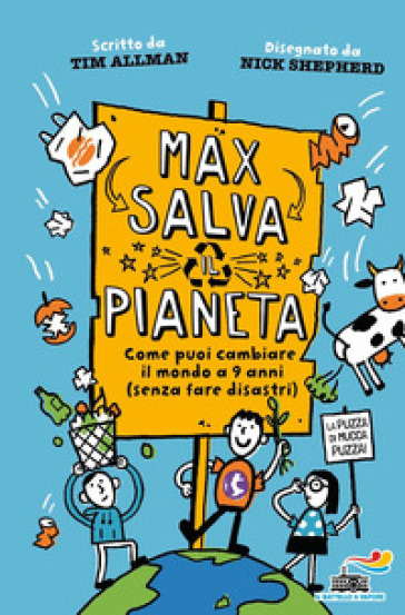Max salva il pianeta. Come puoi cambiare il mondo a 9 anni (senza fare disastri) - Tim Allman