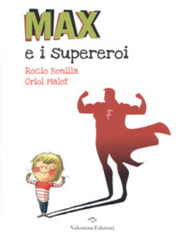 Max e i supereroi. Ediz. a colori - Rocio Bonilla - Oriol Malet