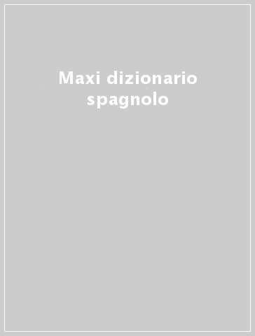 Maxi dizionario spagnolo