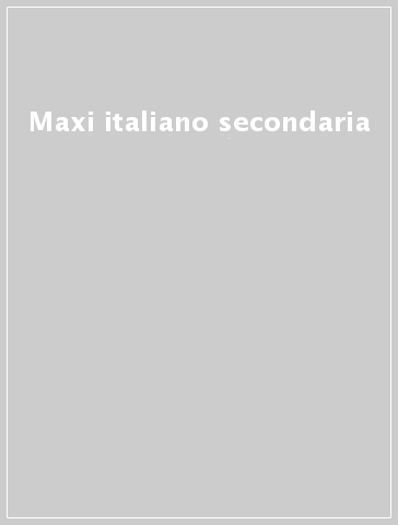 Maxi italiano secondaria