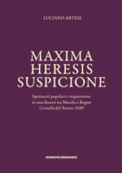 Maxima heresis suspicione. Spettacoli popolari e inquisizione in una diocesi tra Marche e Regno. Civitella del Tronto 1569