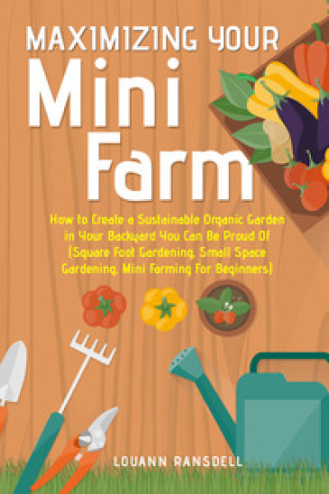 Maximizing your mini farm - Louann Ransdell