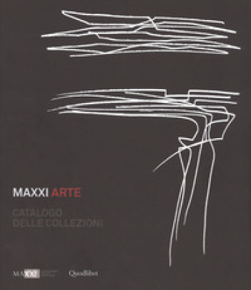 Maxxi Arte. Catalogo delle collezioni. Ediz. a colori