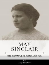 May Sinclair The Complete Collection