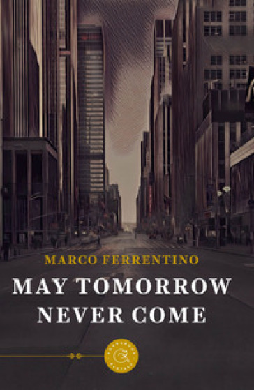 May tomorrow never come - Marco Ferrentino