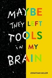 Maybe They Left Tools in My Brain