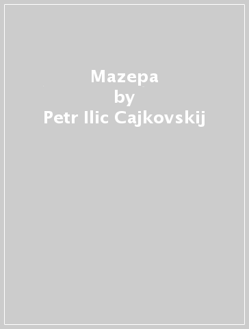 Mazepa - Petr Ilic Cajkovskij