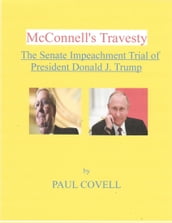 McConnell s Travesty, The Senate Impeachment Trial of President Donald J. Trump