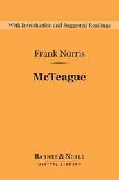 McTeague: A Story of San Francisco (Barnes & Noble Digital Library)