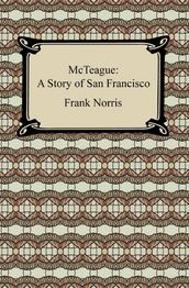 McTeague: A Story of San Francisco