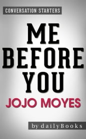 Me Before You: A Novel by Jojo Moyes Conversation Starters