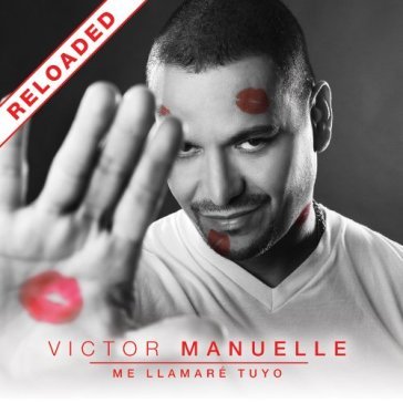Me llamare tuyo reloaded - Victor Manuelle