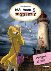 Me, mum & mystery - 5. Indagine al faro