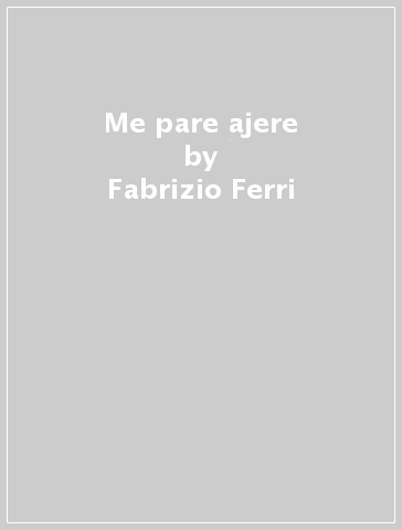 Me pare ajere - Fabrizio Ferri