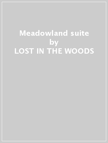Meadowland suite - LOST IN THE WOODS