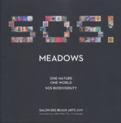 Meadows. One nature, one world: SOS biodiversity. Salon des beaux arts 2019. Catalogo della mostra (Parigi, 12-15 dicembre 2019). Ediz. inglese e francese