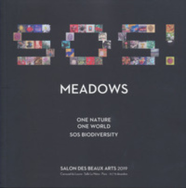 Meadows. One nature, one world: SOS biodiversity. Salon des beaux arts 2019. Catalogo dell...
