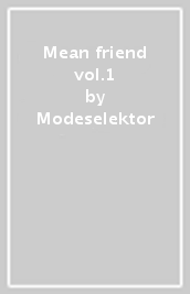 Mean friend vol.1