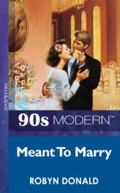 Meant To Marry (Mills & Boon Vintage 90s Modern)