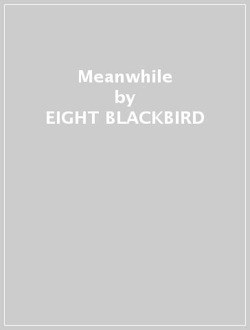 Meanwhile - EIGHT BLACKBIRD